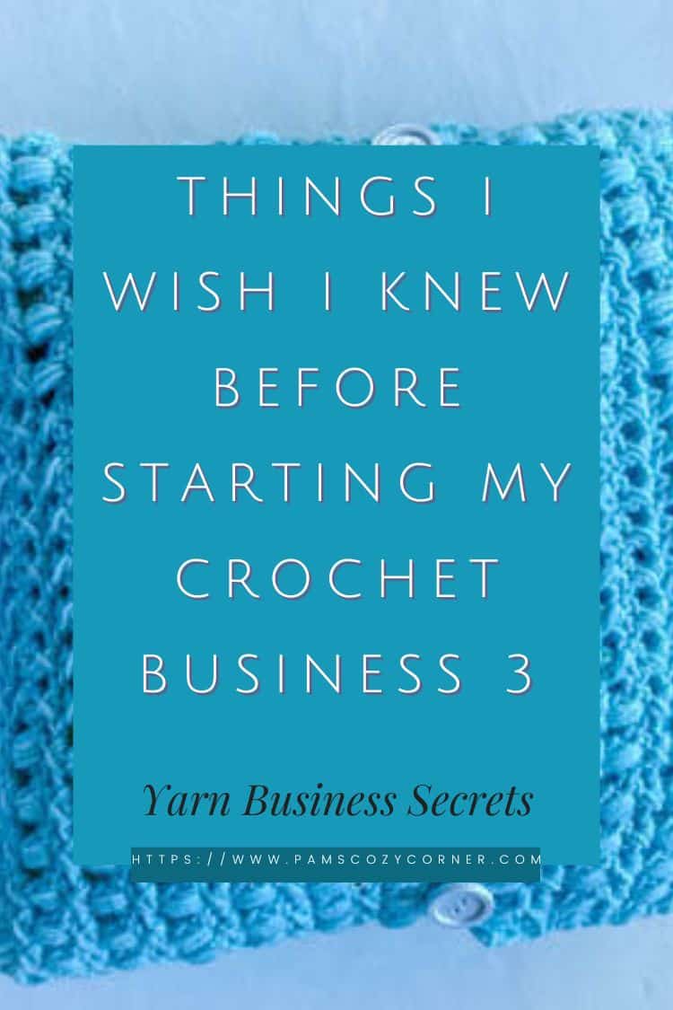 Part 3 of the things I wish I knew before starting my crochet/knit business