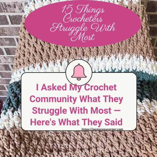 What crochet struggles crocheters face
